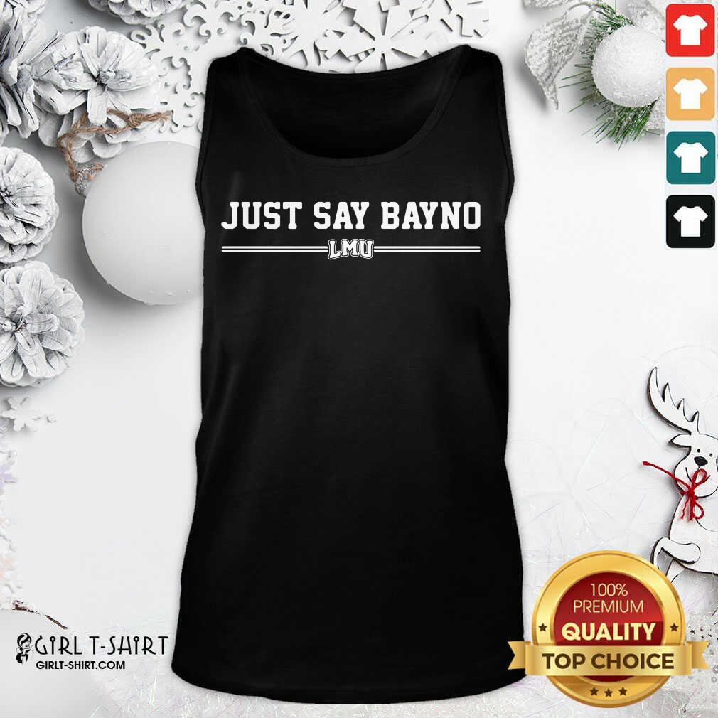 Official Just Say Bayno LMU Shirt