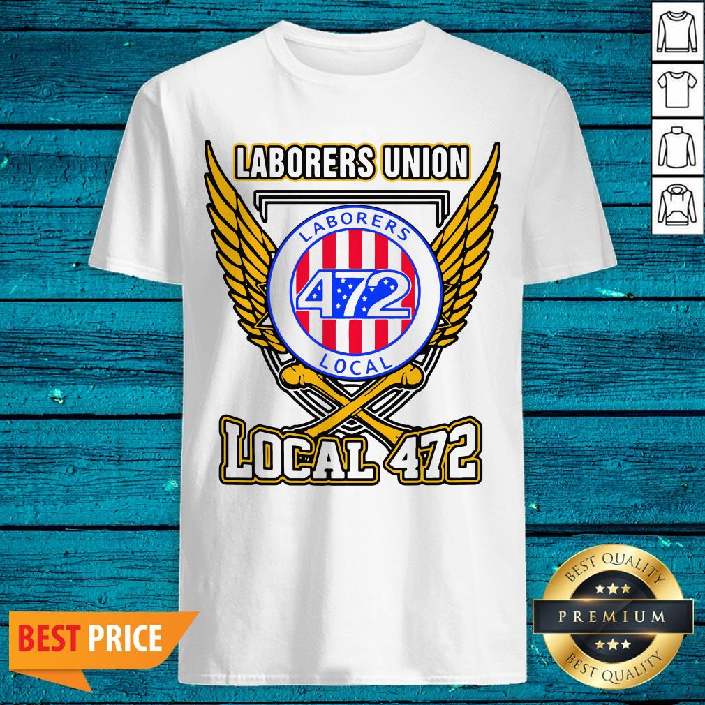 Official Laborers Union Laborers 472 Local 472 Shirt