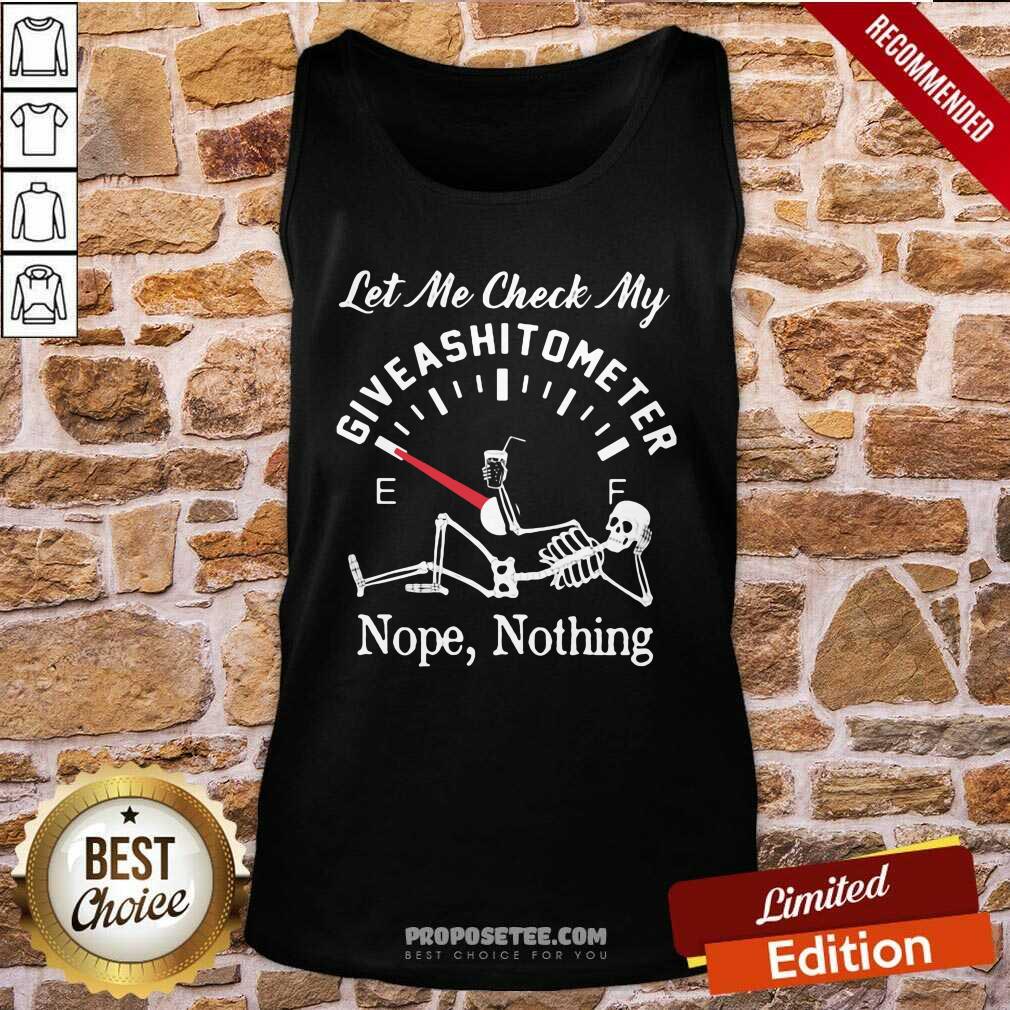 Official Let Me Check My Give A Shitometer Nope Nothing Skull Shirt