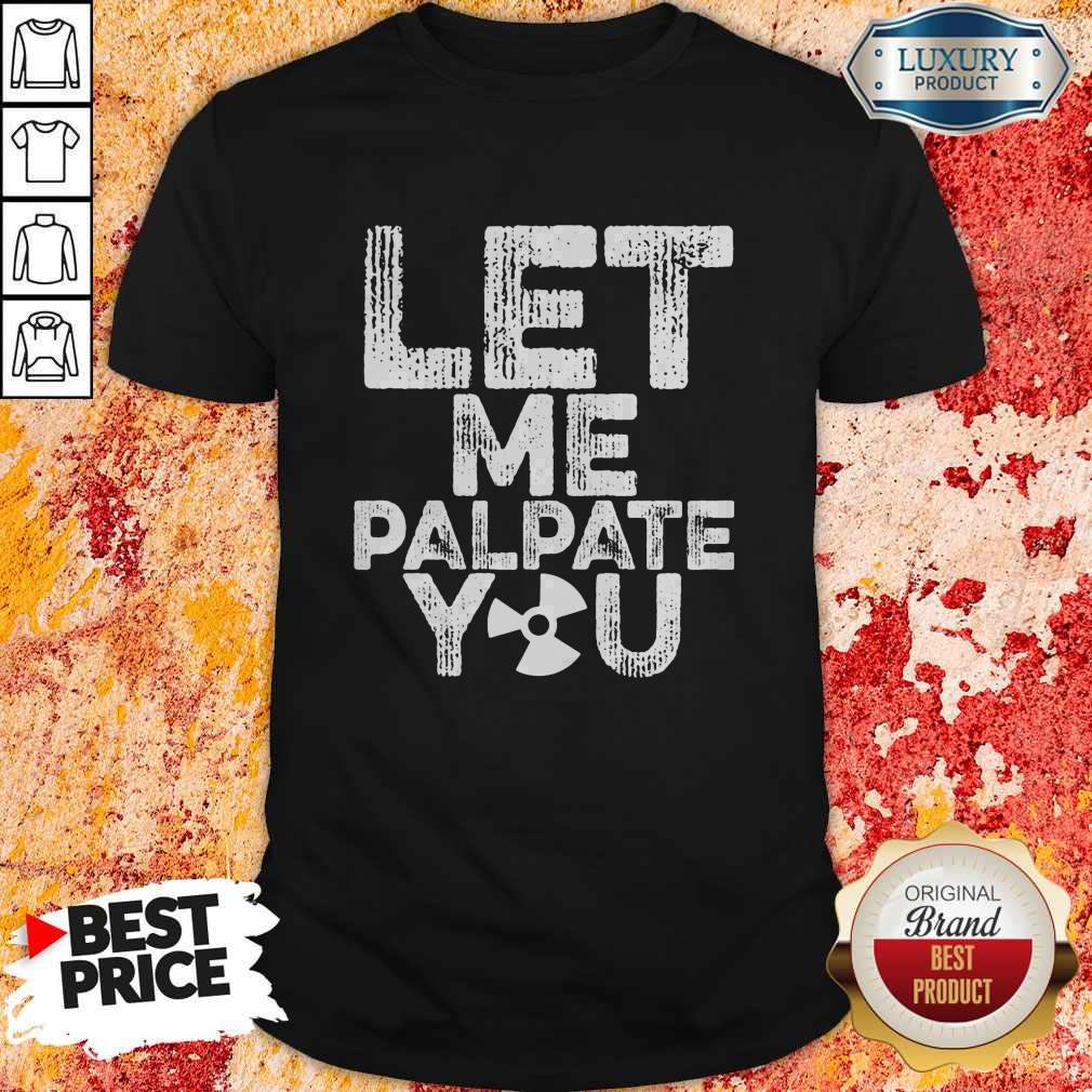 Official Let Me Palpate You T-shirt