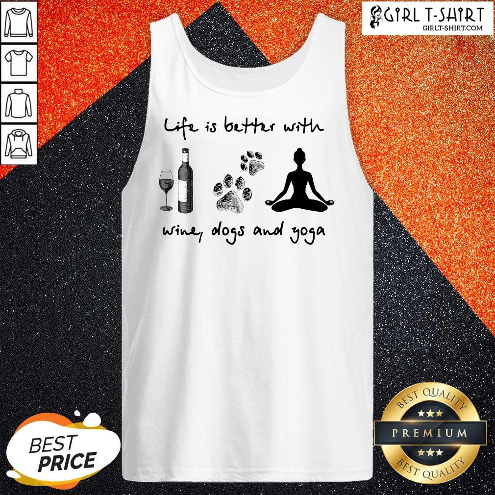 Official Life Is Better With Wine Dogs And Yoga Shirts