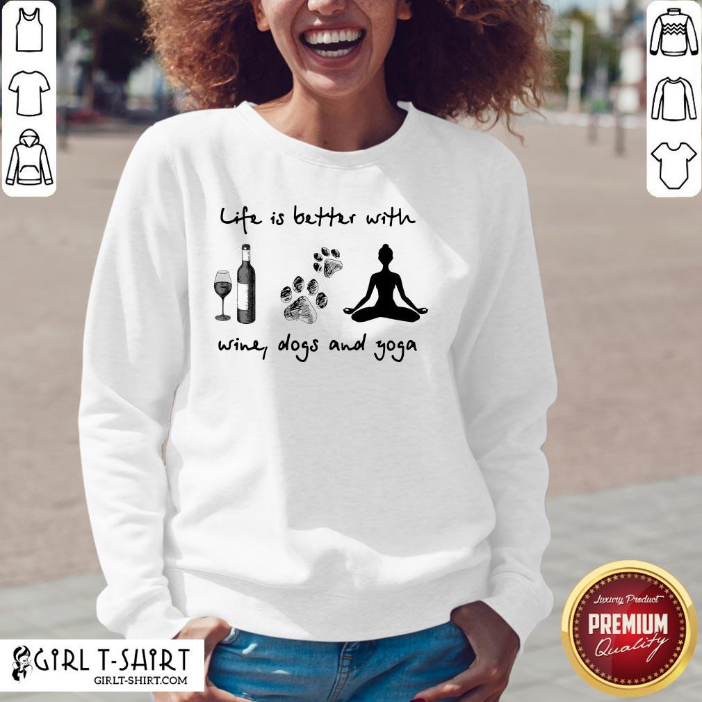 Official Life Is Better With Wine Dogs And Yoga Shirts