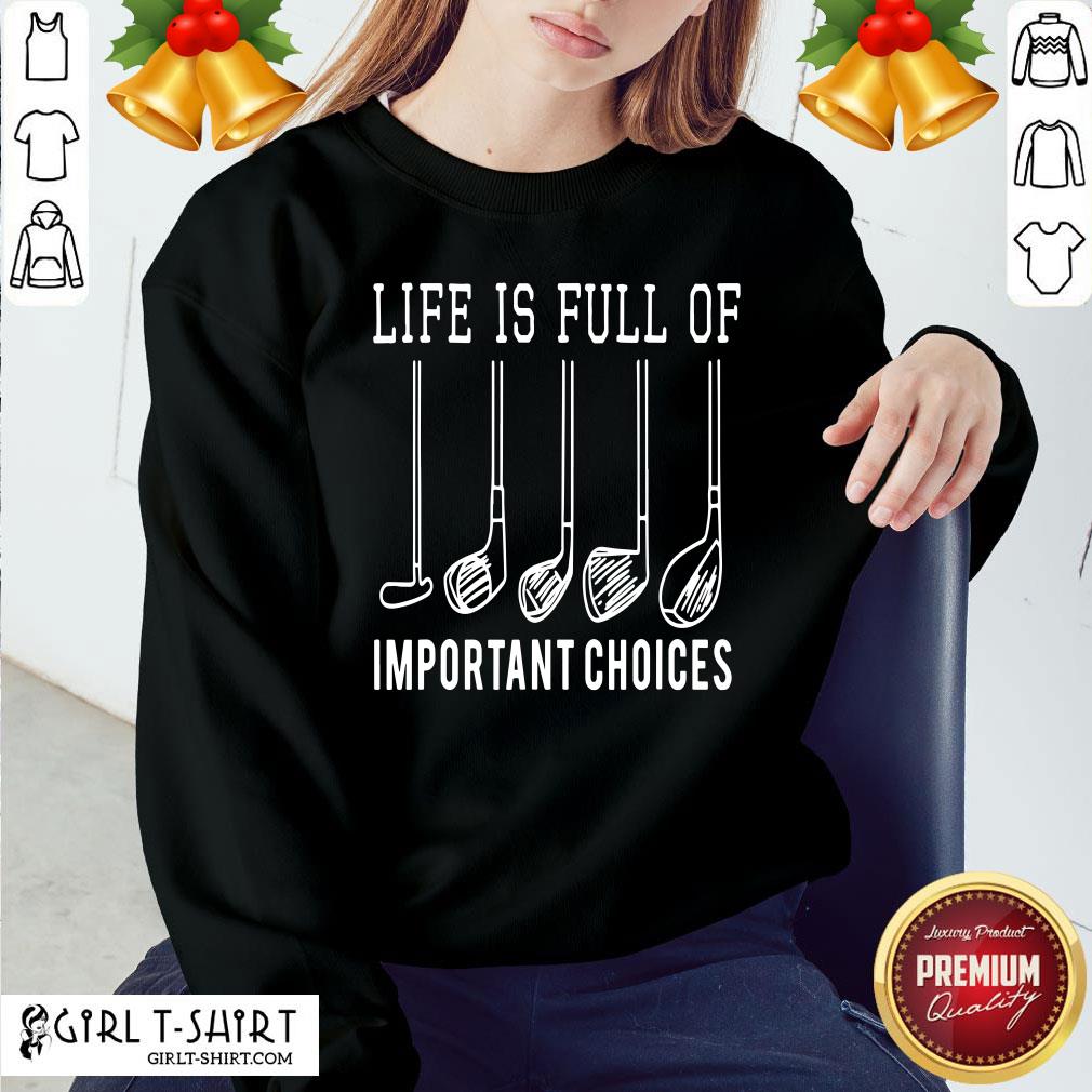 Official Life Is Full Of Important Choices Golf Shirt
