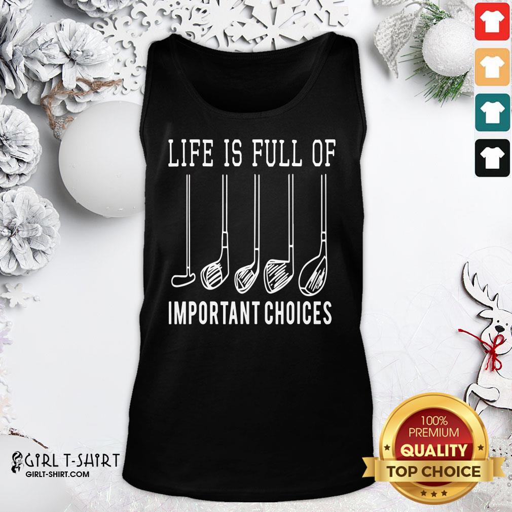 Official Life Is Full Of Important Choices Golf Shirt