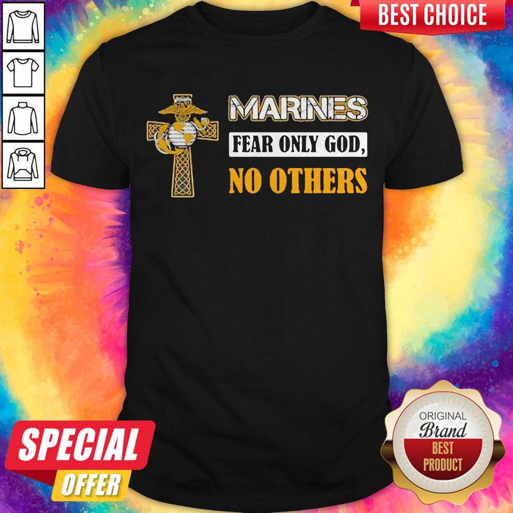 Official Marines Fear Only God No Others Shirt