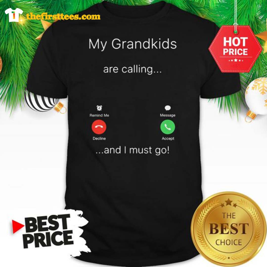 Official My Grandkids Laim Olivia And Emma Are Calling And I Must Go Shirt