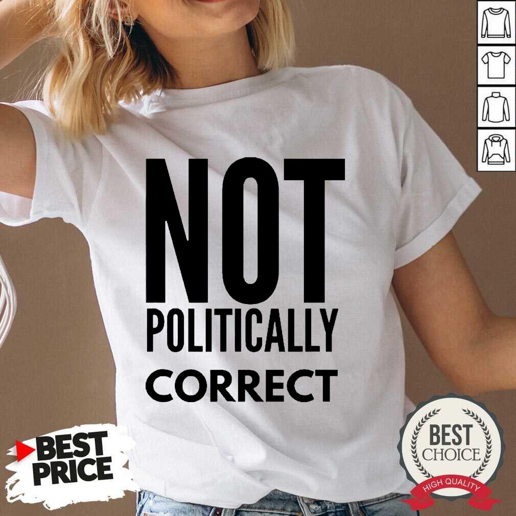 Official Not Politically Correct 0333 Shirt