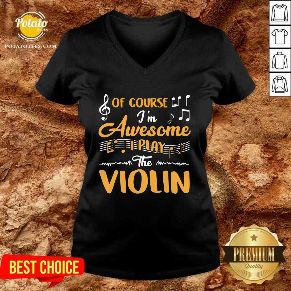 Official Of Course I’m Awesome I Play The Violin Shirt