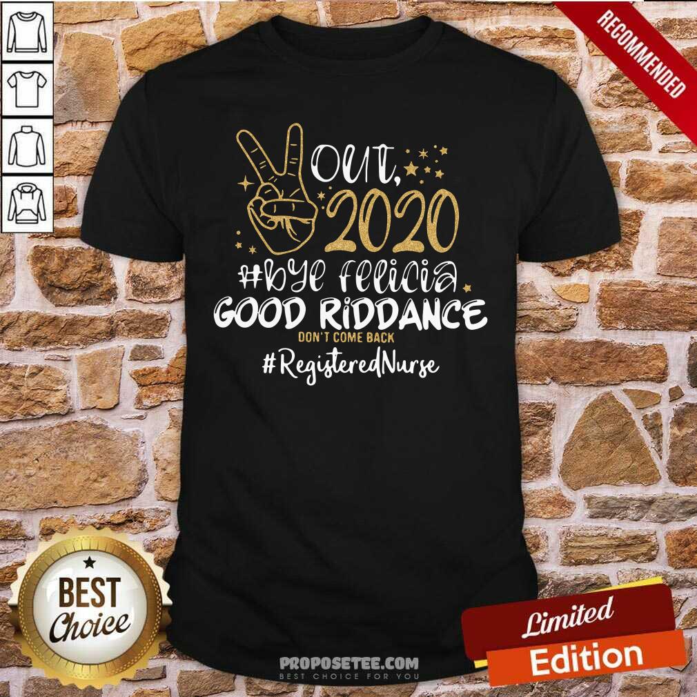 official-out-2020-bye-felicia-good-riddance-dont-come-back-registered-nurse-shirt.jpg