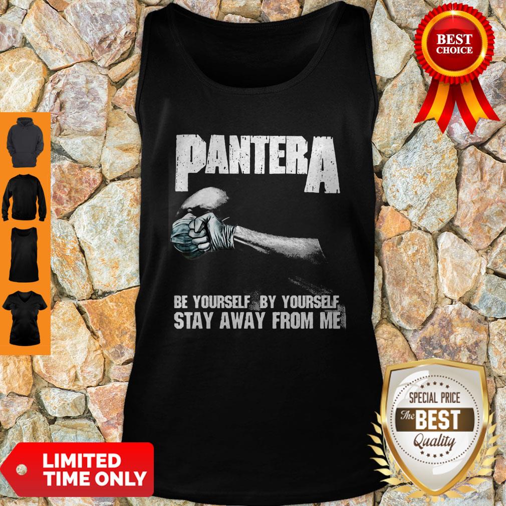 Official Pantera Be Yourself By Yourself Stay Away From Me Shirt