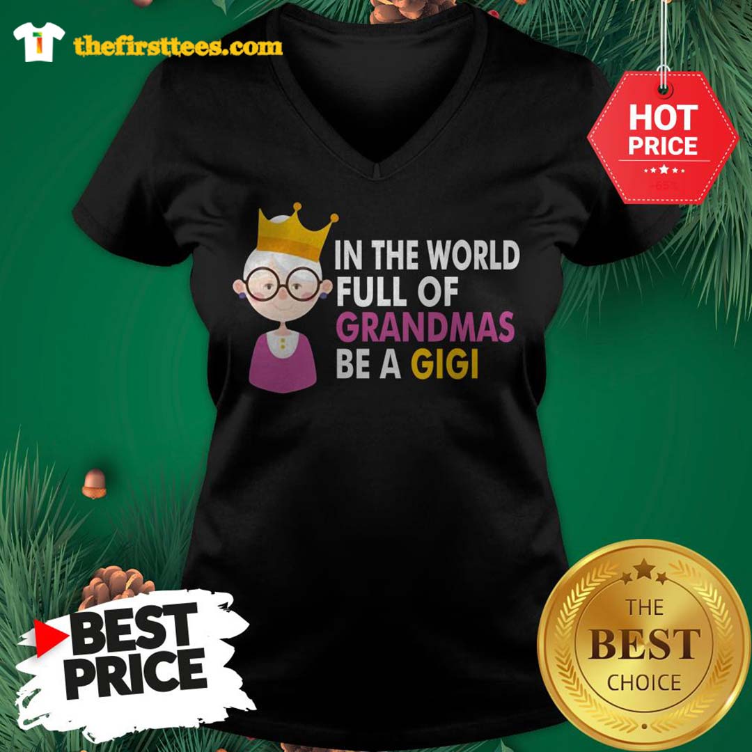 Official Princess In A world Full Of Grandmas Be A Gigi Shirt