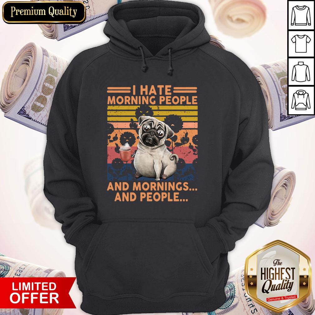 Official Pug I Hate Morning People And Mornings And People Vintage Retro Shirt