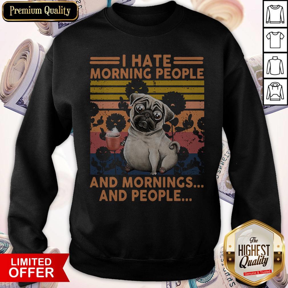 Official Pug I Hate Morning People And Mornings And People Vintage Retro Shirt