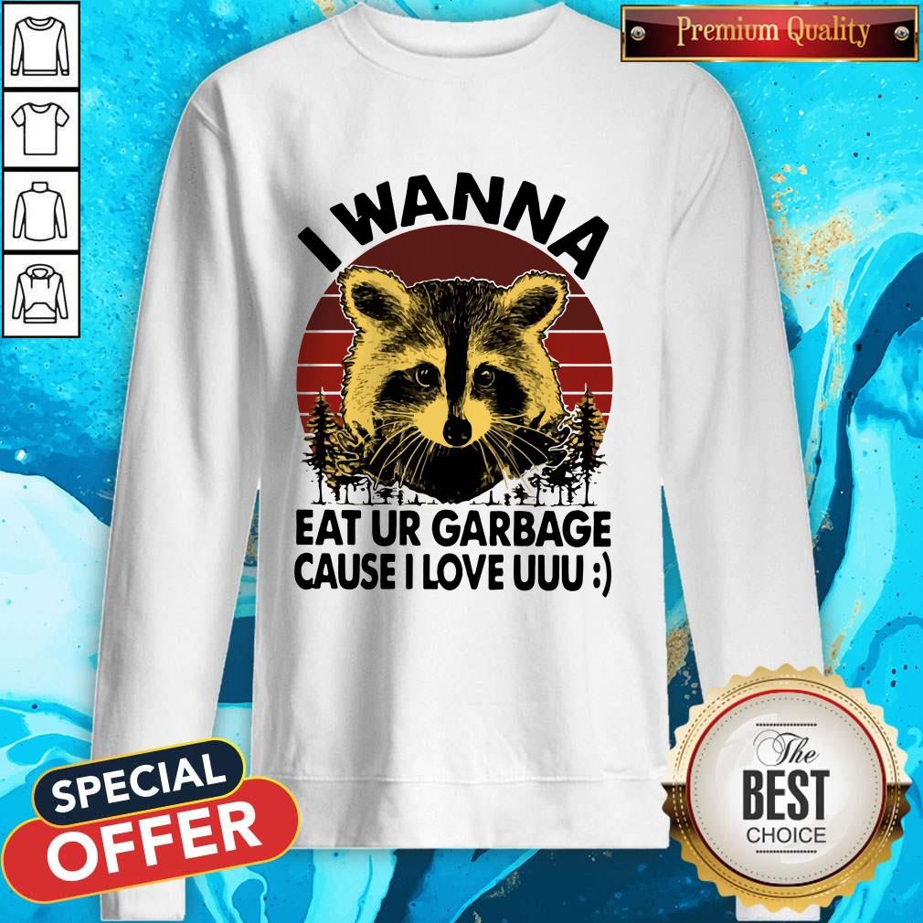 official-racoon-i-wanna-eat-ur-garbage-cause-i-love-uuu-vintage-sweatshir.jpg