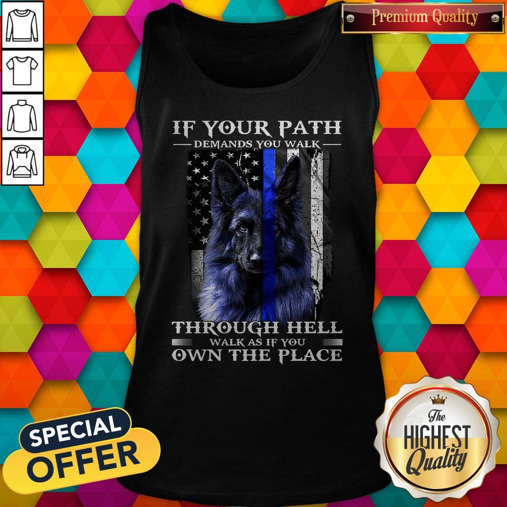 official-shirtpolice-dog-blue-line-if-your-path-demands-you-walk-as-if-you-own-the-place-2020-tank-top.jpg