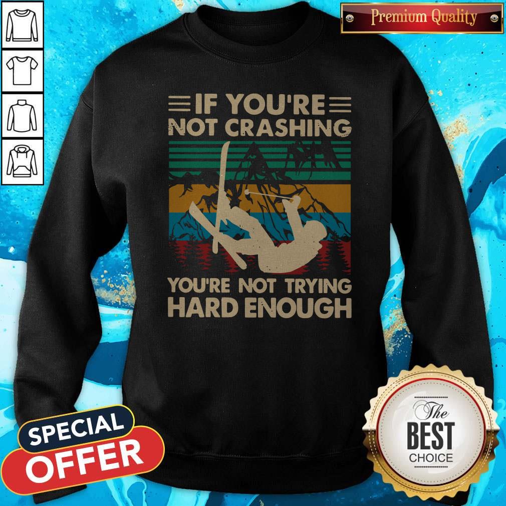 official-snowboarding-if-youre-not-crashing-youre-not-trying-hard-enough-vintage-sweatshirt.jpg