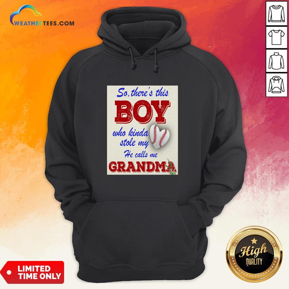 Official So There This Boy Who Kinda Stole My He Calls Me Grandma Shirt