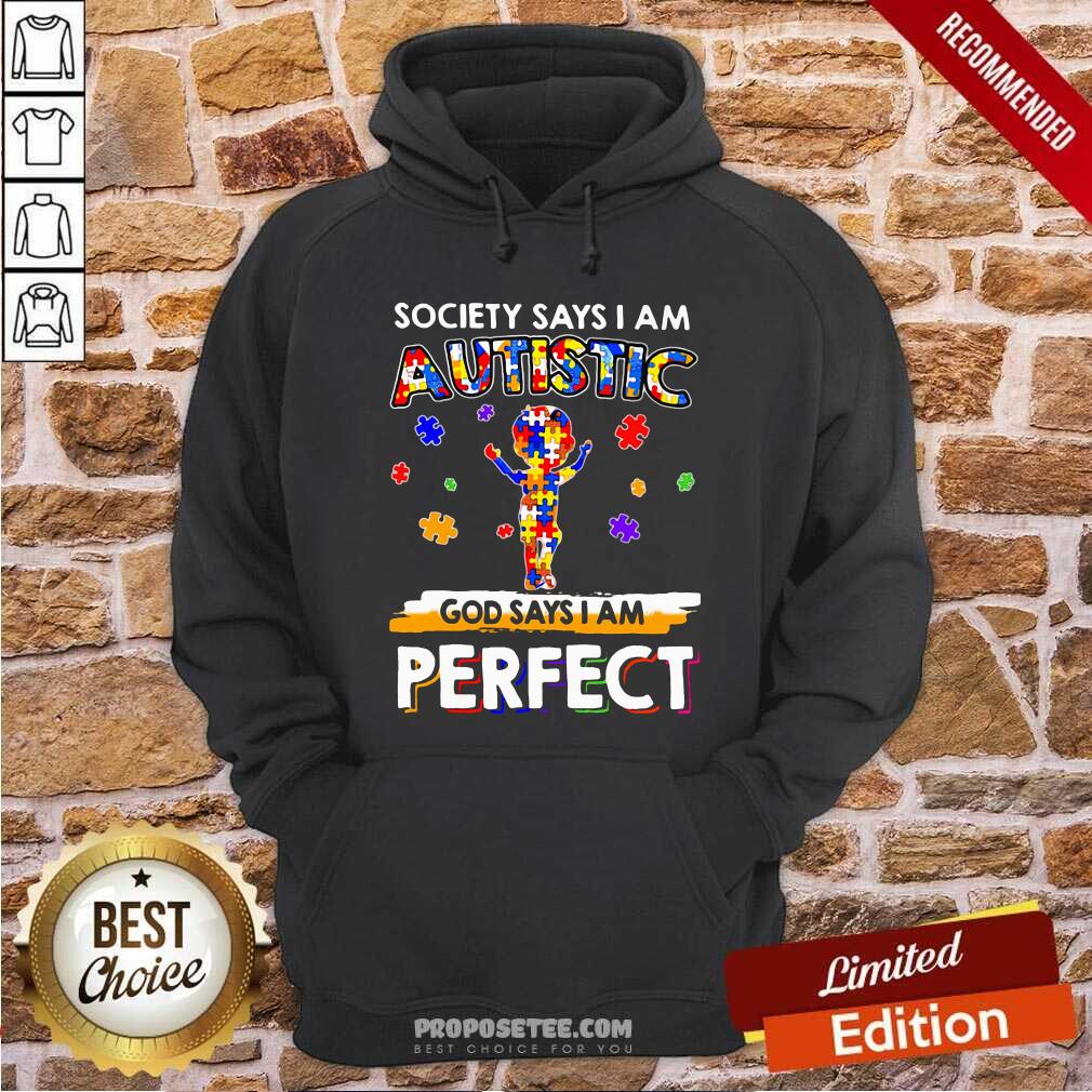 Official Society Says I Am Autistic God Says I Am Perfect Shirt