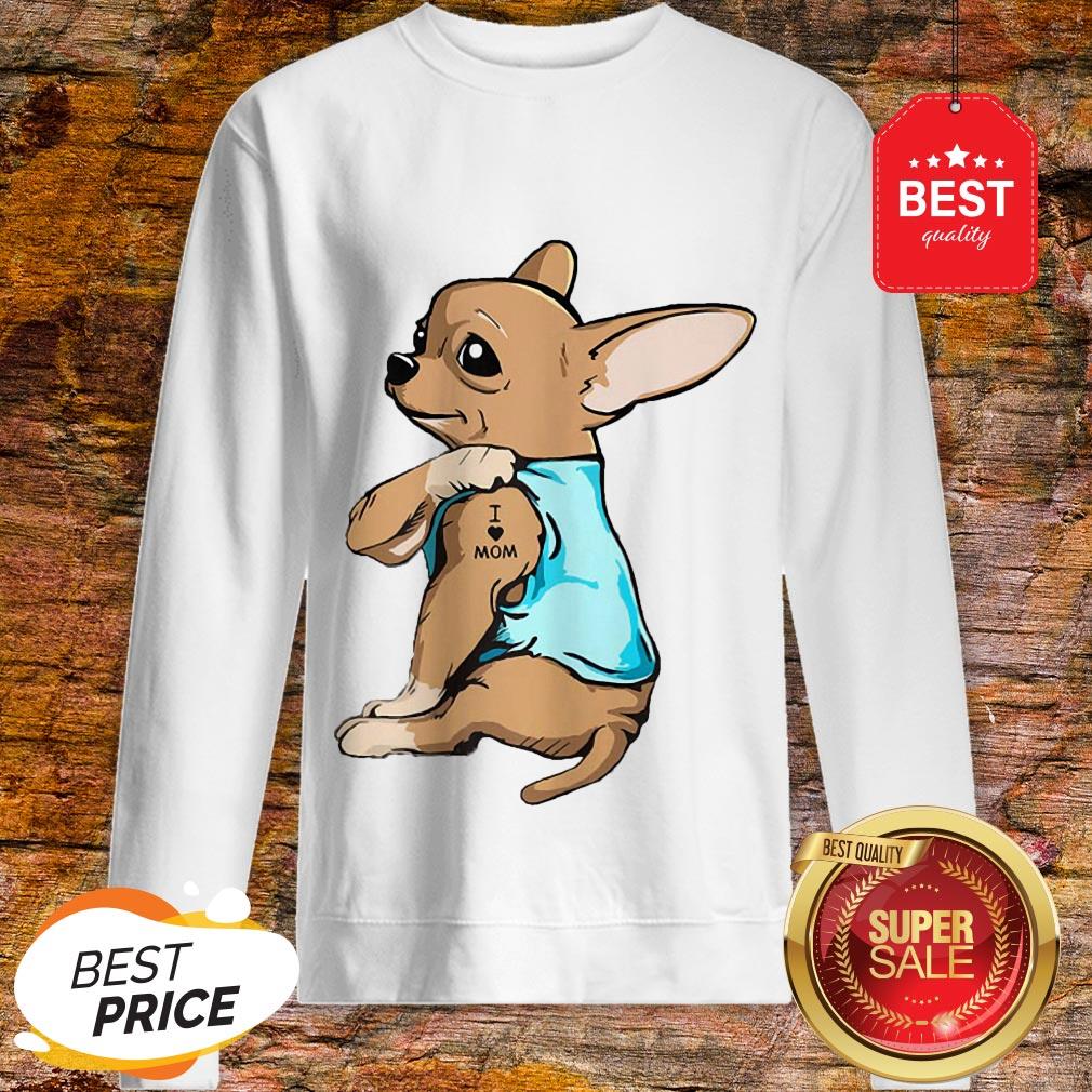 Official Strong Chihuahua I Love Mom Tattoos Shirt