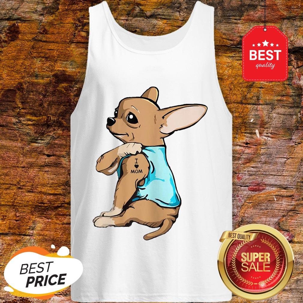 Official Strong Chihuahua I Love Mom Tattoos Shirt