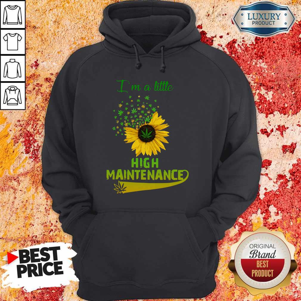 Official Sunflower I’m A Little High Maintenance Shirt