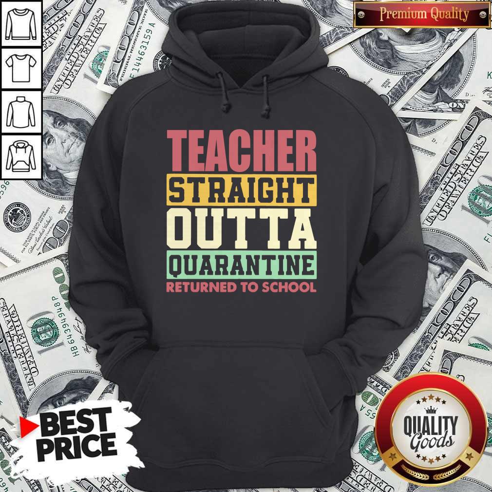 Official Teacher Straight Outta Quarantine Returned To School Shirt