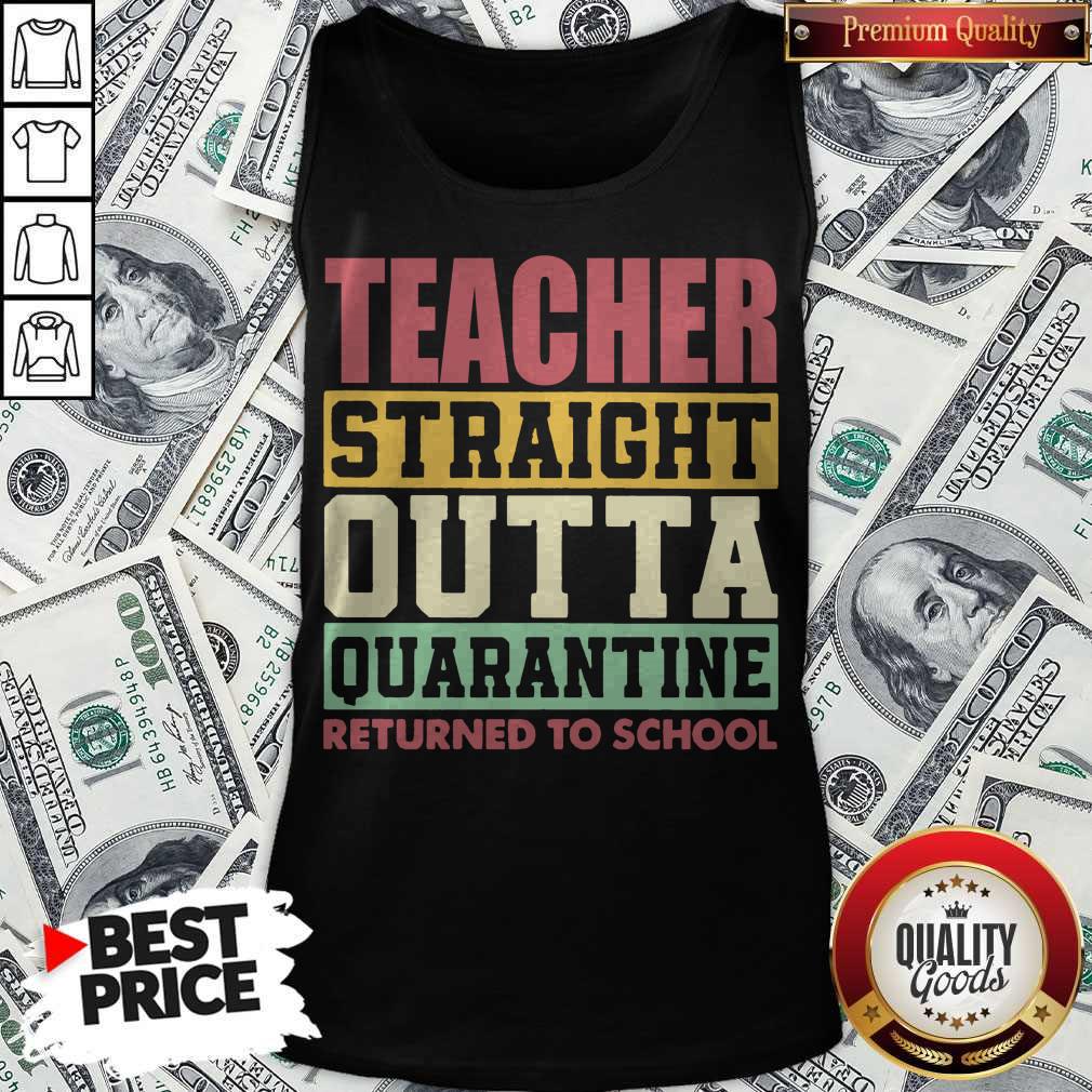 Official Teacher Straight Outta Quarantine Returned To School Shirt