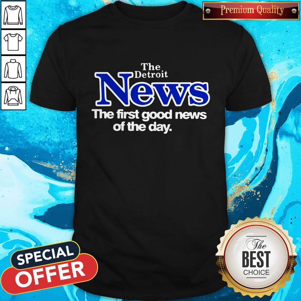 Official The Detroit News The First Good News Of The Day Shirt
