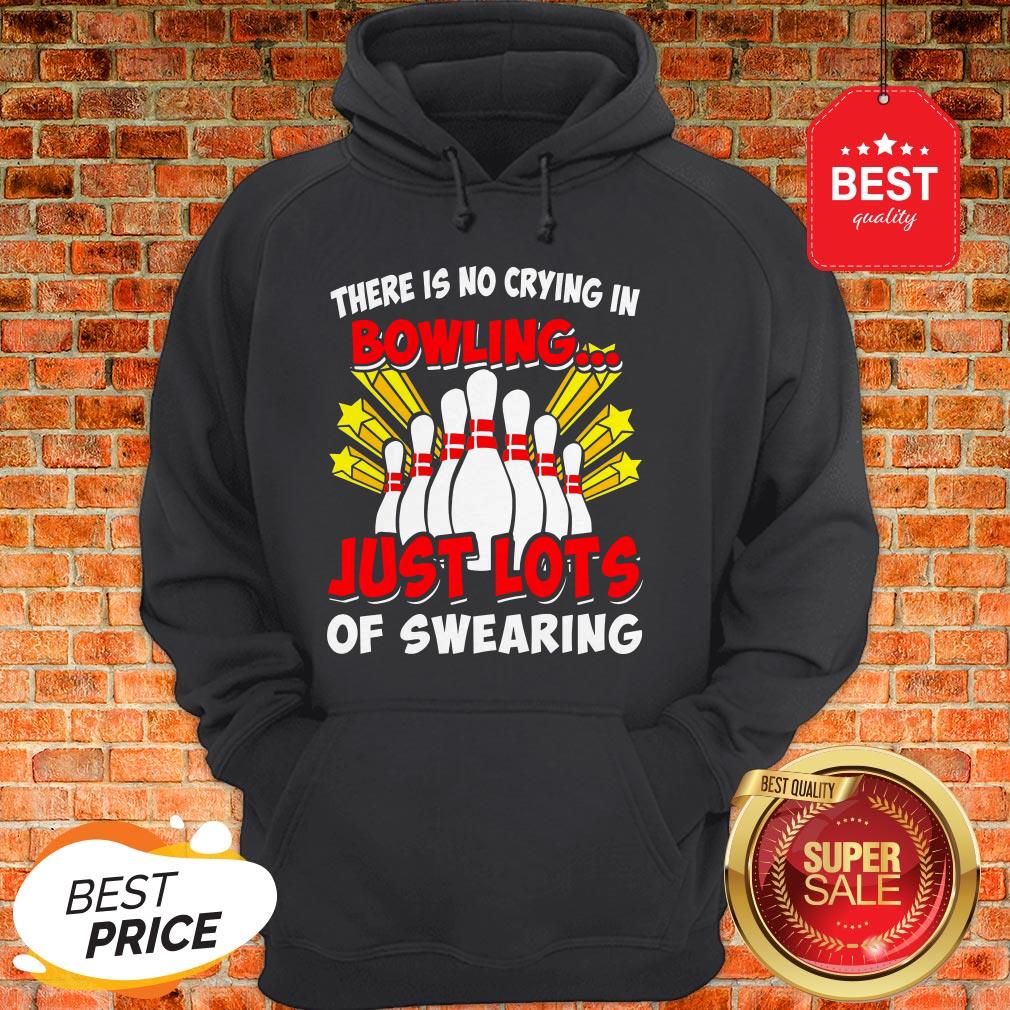 Official There Is No Crying In Bowling Just Lot’s Of Swearing Shirt