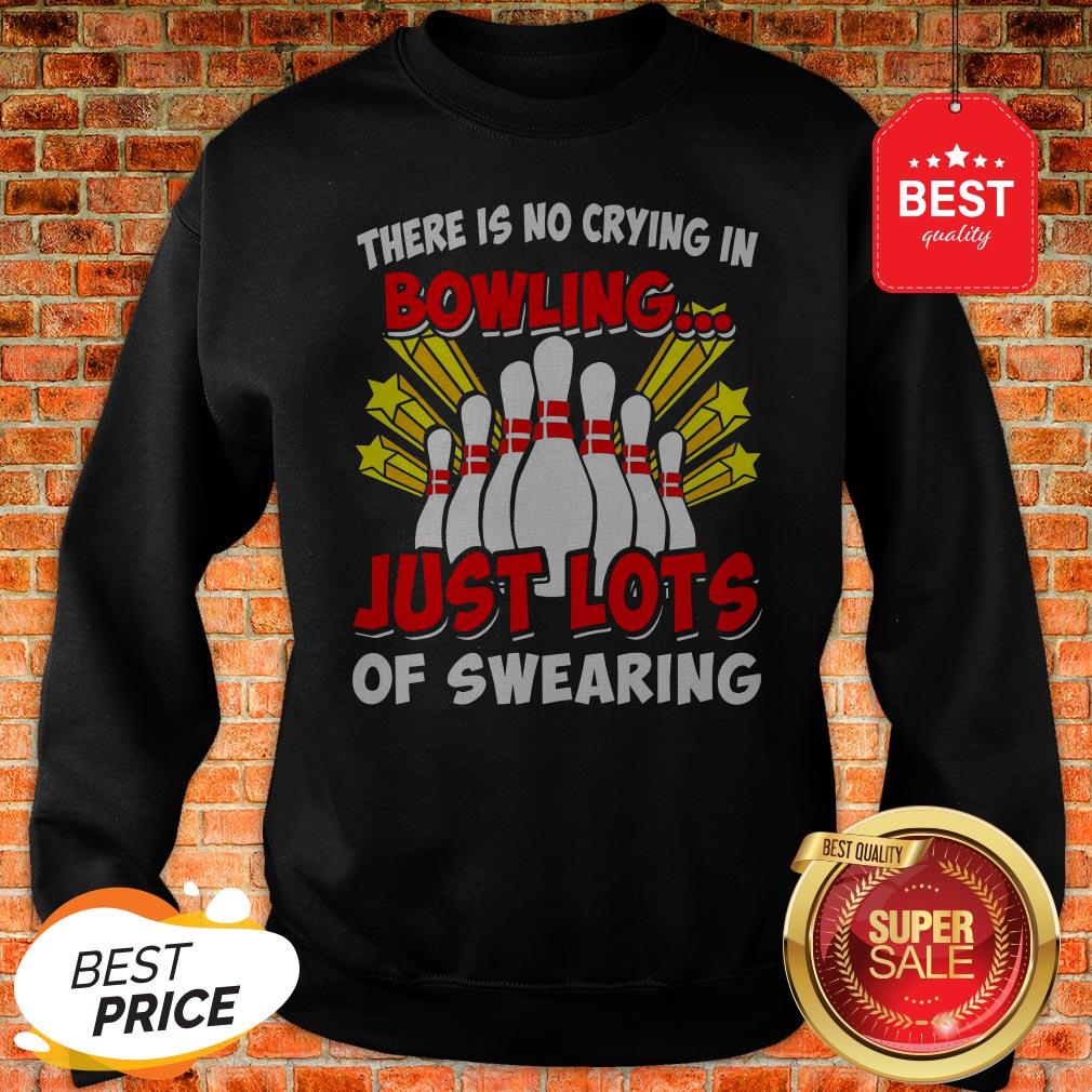 Official There Is No Crying In Bowling Just Lot’s Of Swearing Shirt