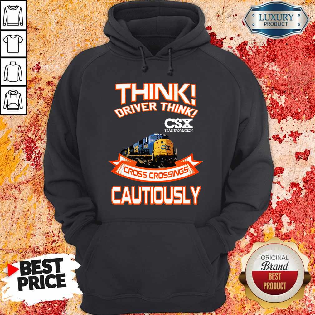 Official Think Driver Think CSX Transportation Cross Crossings Cautiously Shirt