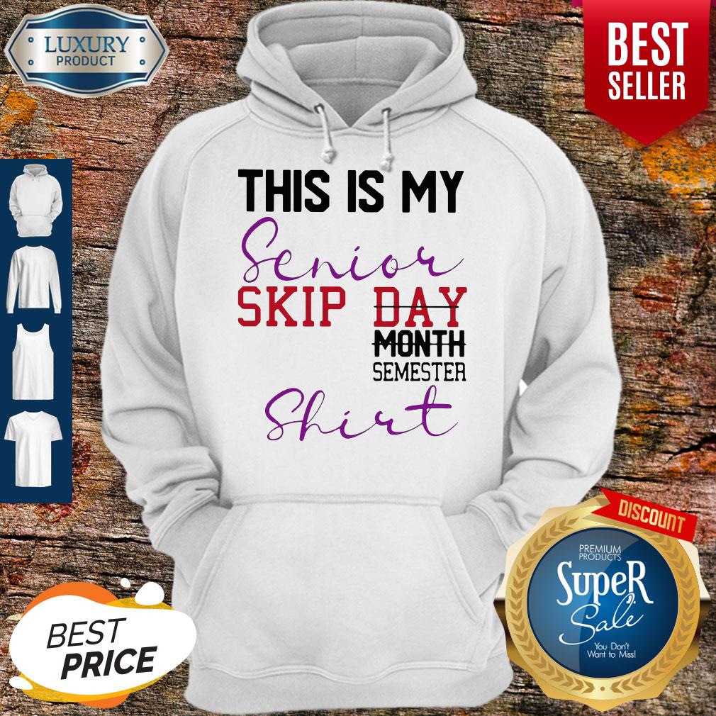Official This Is My Senior Skip Day Month Semester Shirt