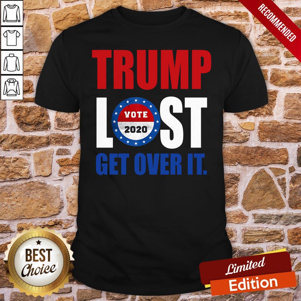 Official Trump Lost Vote 2020 Get Over It Shirt