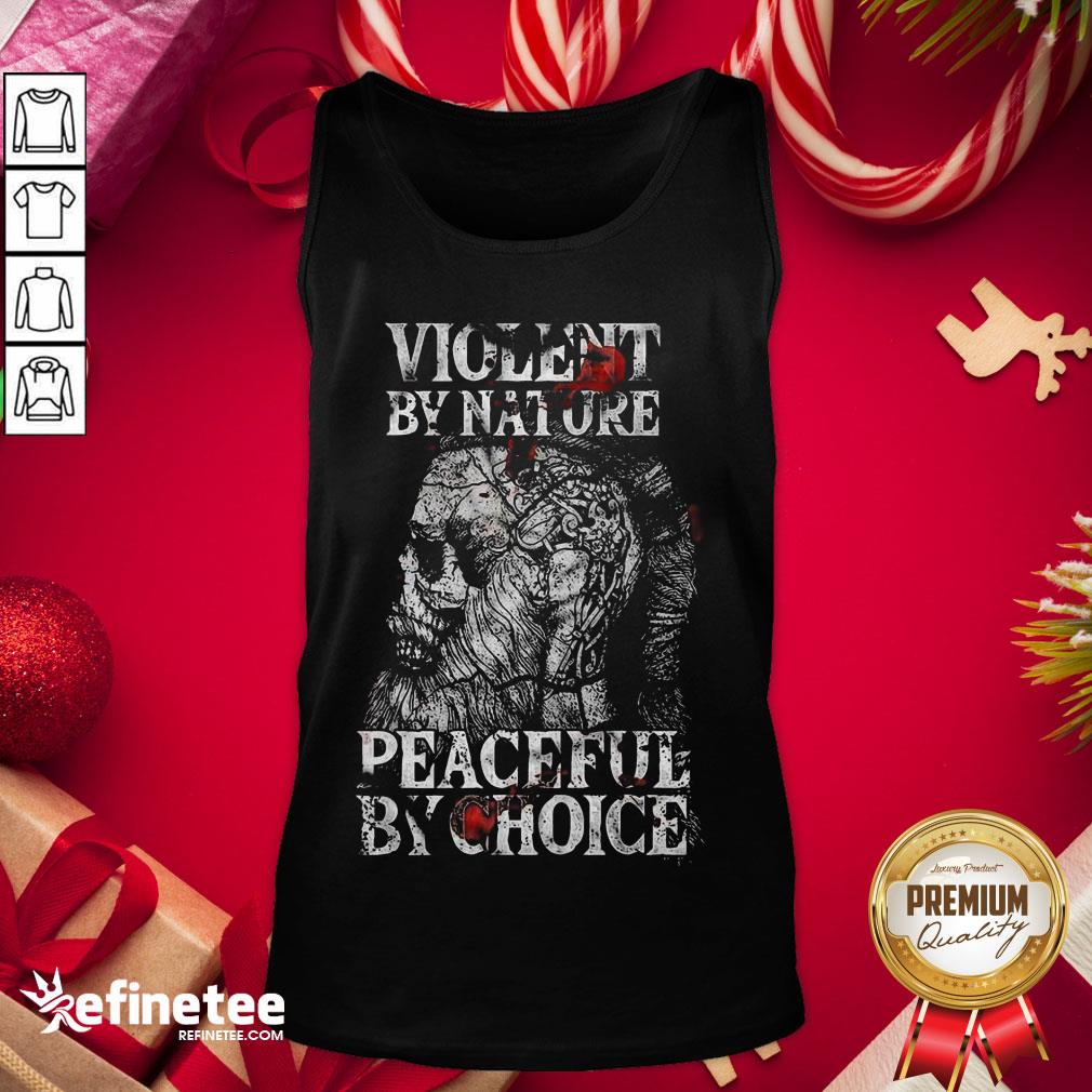 Official Violent By Nature Peaceful By Choice Skull Warrior Shirt