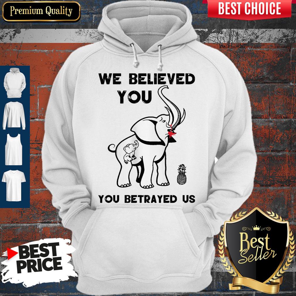 Official We Believe You You Betrayed Us Elephant Shirt