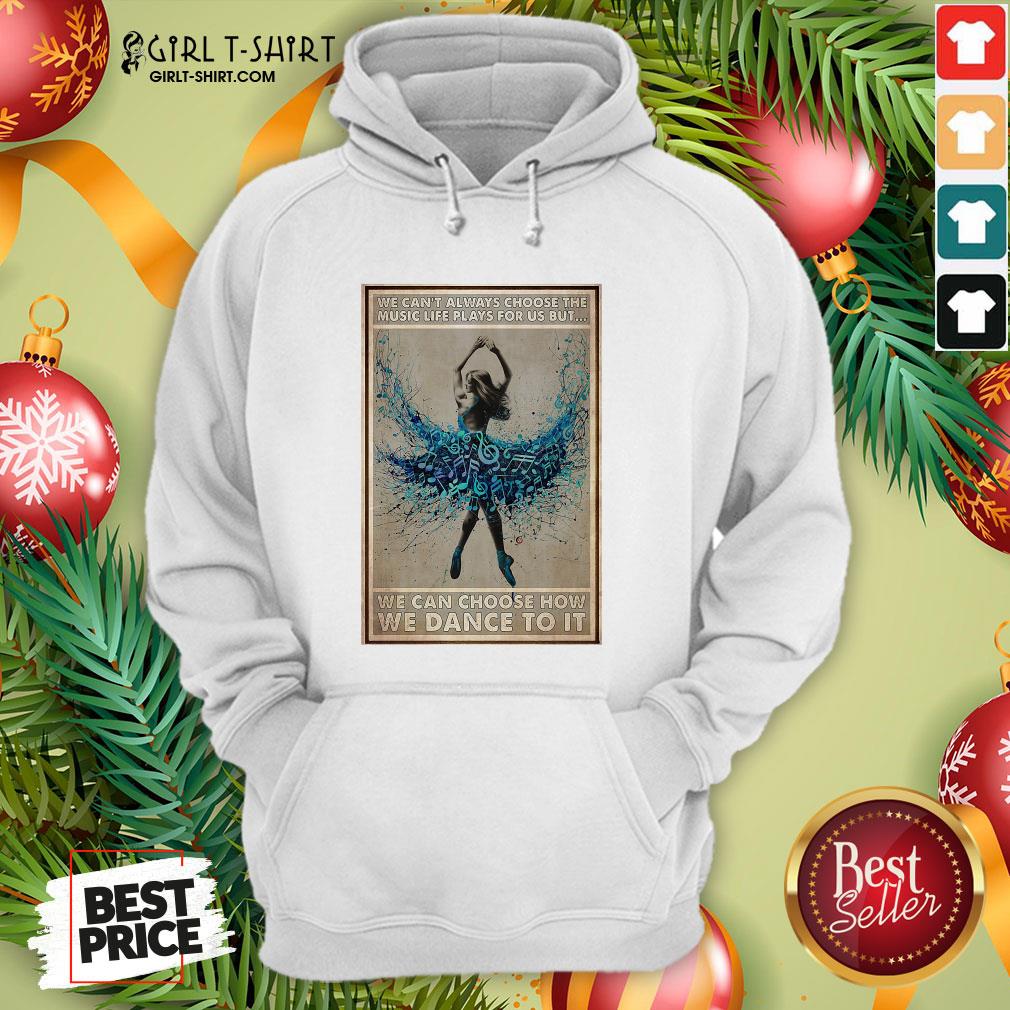 official-we-cant-always-choose-the-music-life-plays-for-us-but-we-can-choose-how-we-can-dohoodie.jpg