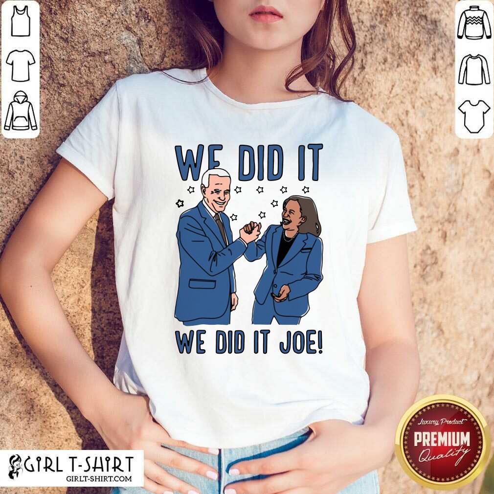 Official We Did It We Did It Joe Shirt