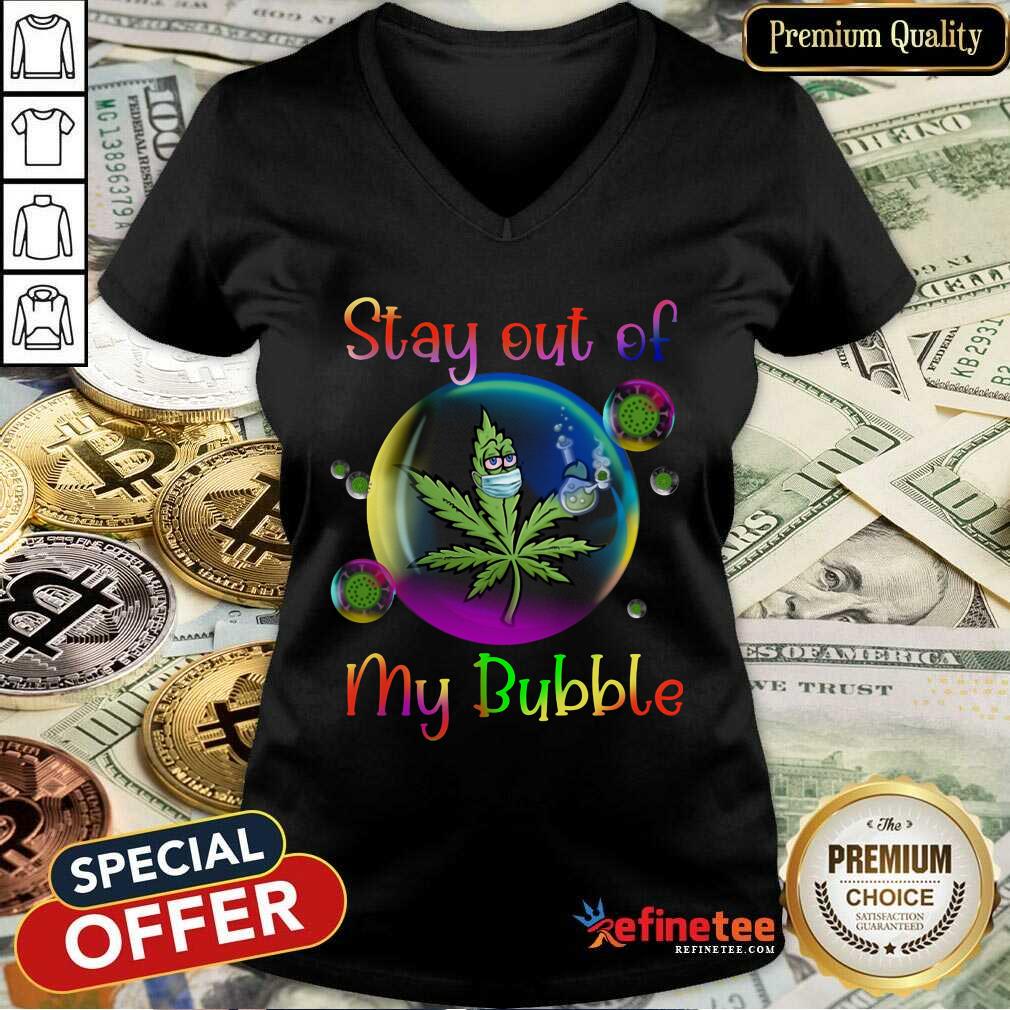 Official Weed Stay Out Of My Bubble Shirt