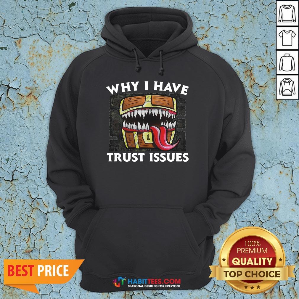 Official Why I Have Trust Issues Shirt