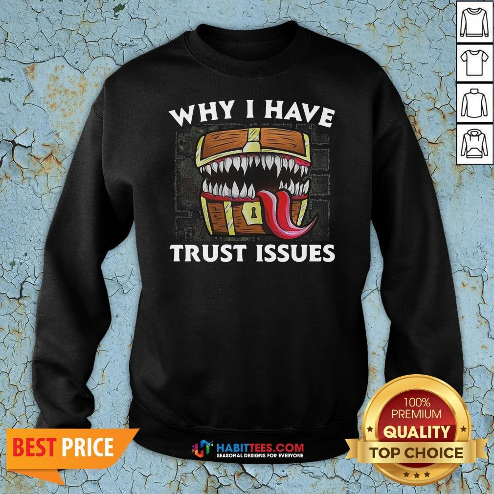 Official Why I Have Trust Issues Shirt