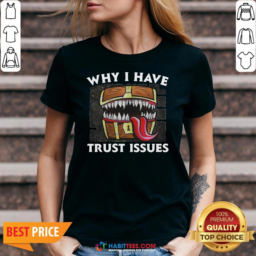 Official Why I Have Trust Issues Shirt