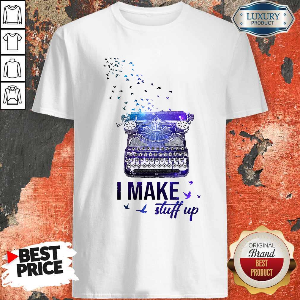 Official Writer I Make Stuff Up Shirt