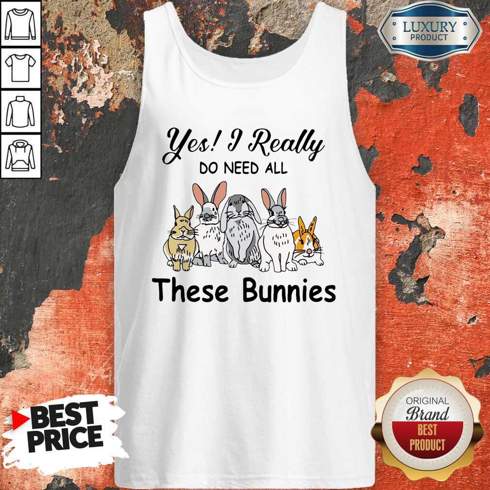 Official Yes I Really Do Need All These Bunnies Shirt