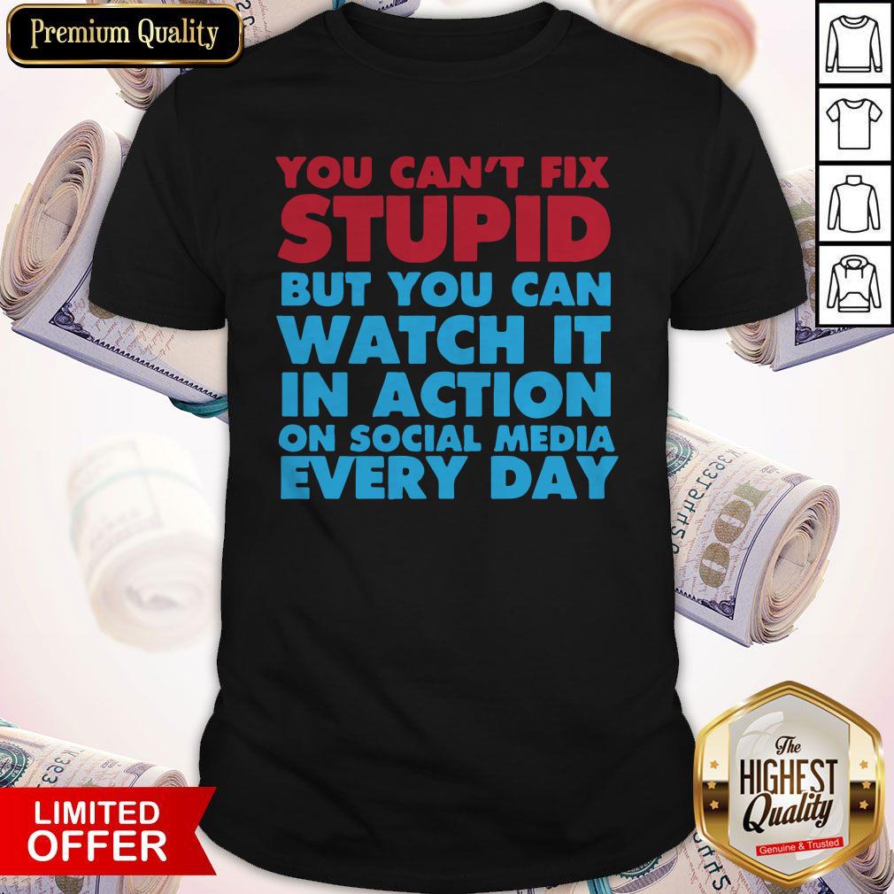 Official You Can't Fix Stupid Shirt
