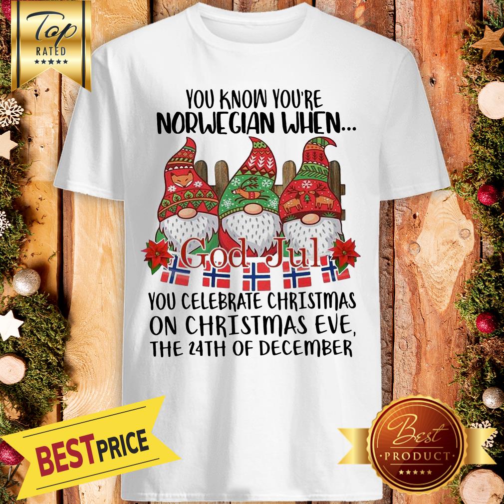Official You Know You’re Norwegian When God Jul You Celebrate Christmas Shirt