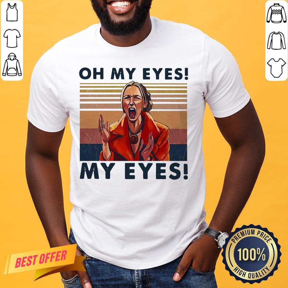 Oh My Eyes My Eyes Phoebe Vintage Shirt