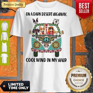 Good Hippie Girl Dogs On A Dark Desert Highway Cool Wind In My Hair Shirt