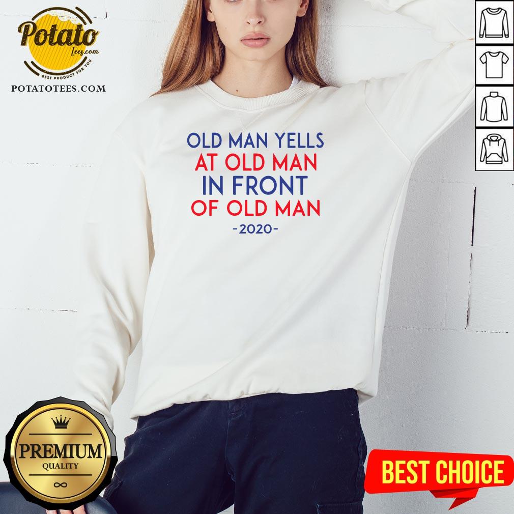 Old Man Yells At Old Man In Front Of Old Man 2020 Shirt
