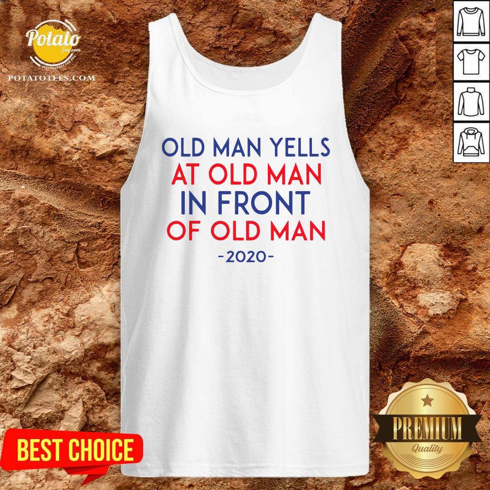 Old Man Yells At Old Man In Front Of Old Man 2020 Shirt