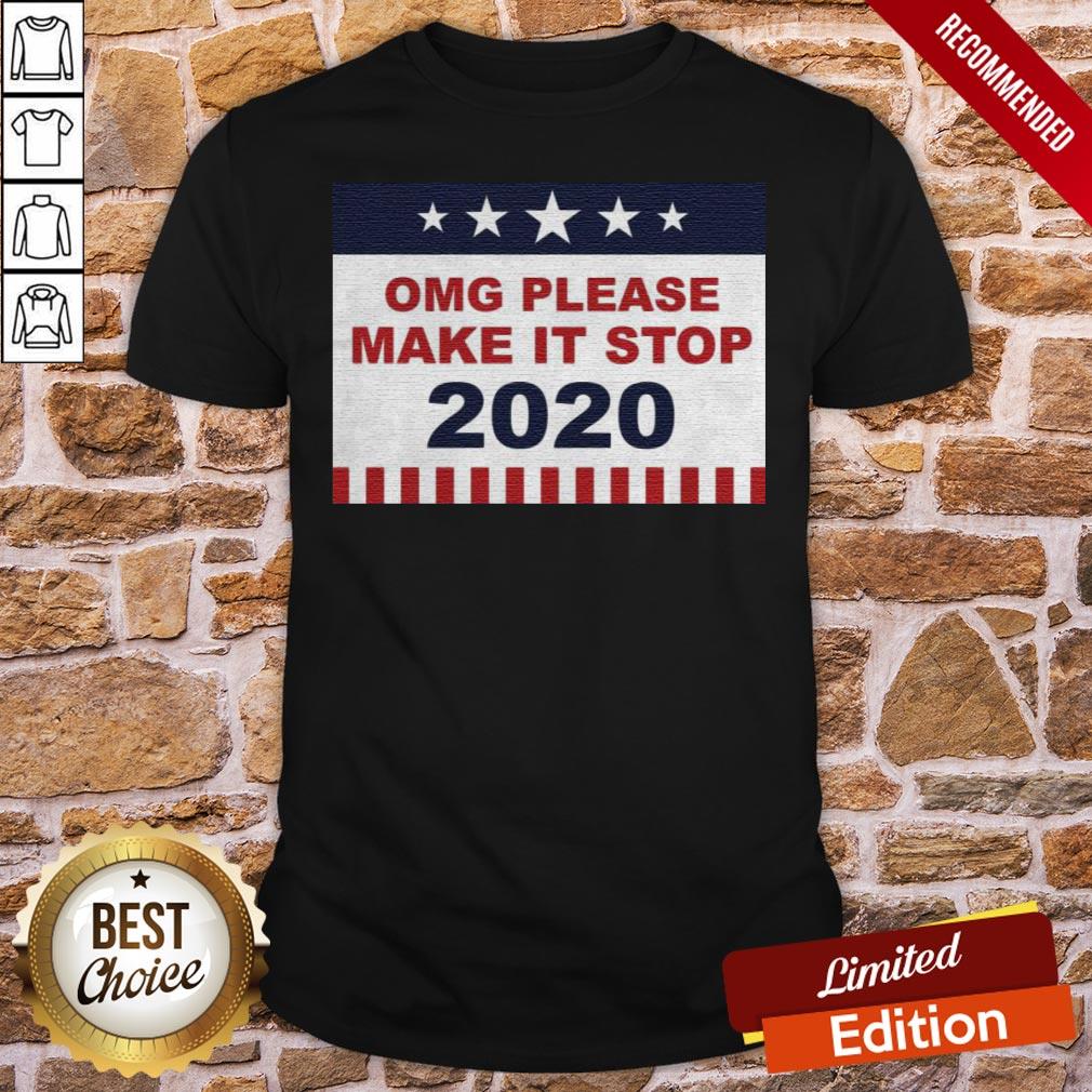 Omg Please Make It Stop 2020 Shirt